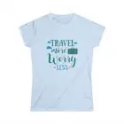 Travel More Worry Less Women's Softstyle Tee