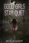 Good Girls Stay Quiet.by Cassidy New 9781948095297 Fast Free Shipping<|