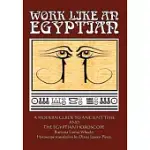 WORK LIKE AN EGYPTIAN: A MODERN GUIDE TO ANCIENT TIME AND THE EGYPTIAN HOROSCOPE