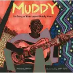 MUDDY: THE STORY OF BLUES LEGEND MUDDY WATERS