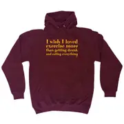 Wish I Loved Excercise More Than Dinking - Funny Novelty Hoodies Hoodie