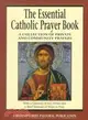 The Essential Catholic Prayer Book: A Collection of Private and Community Prayers