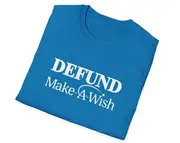 Funny Parody Meme TShirt, DEFUND MAKE a WISH Joke Tee, Gift Shirt