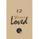 12th - Years Loved - Notebook Birthday Gift: Lined Notebook / Journal Gift, 120 Pages, 6x9, Soft Cover, Matte Finish