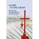 GLORY IN THE CROSS: HOLY WEEK IN THE THIRD EDITION OF THE ROMAN MISSAL