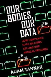 Our Bodies, Our Data by Tanner, Adam - Brand New Hardcover