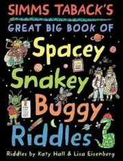 Simms Taback's Great Big Book of Spacey, Snakey, Buggy Riddles by Katy Hall: New