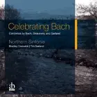 Celebrating Bach by NORTHERN SINFONIA/CRESWICK