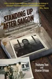 Standing Up After Saigon: The Triumphant Story of Hope, Determination, and Rei..