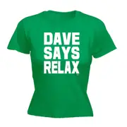 Dave Says Relax - Funny Novelty Womens T-Shirt T Shirt Tshirt