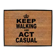 Keep Walking And Act Casual - Funny Novelty Doormat Man Cave Floor mat