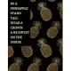 Be A Pineapple Stand Tall Wear A Crown & Be Sweet On The Inside: Meal Planner Notebook. Food Diary Journal (Breakfast, Lunch, Dinner, Snacks, Shopping