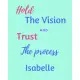 Hold The Vision and Trust The Process Isabelle’’s: 2020 New Year Planner Goal Journal Gift for Isabelle / Notebook / Diary / Unique Greeting Card Alter