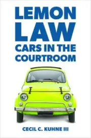 Lemon Law: Cars in the Courtroom by Kuhne, Cecil C. [Paperback]