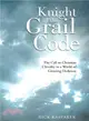 Knight of the Grail Code ― The Call to Christian Chivalry in a World of Growing Darkness