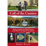 CALL OF THE CAMINO: MYTHS, LEGENDS AND PILGRIM STORIES ON THE WAY TO SANTIAGO DE COMPOSTELA