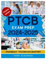 Pharmacy Technician Mastery - PTCB Exam Prep 2024-2025: V Simonds Paperback NEW