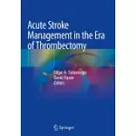ACUTE STROKE MANAGEMENT IN THE ERA OF THROMBECTOMY