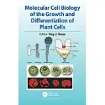 MOLECULAR CELL BIOLOGY OF THE GROWTH AND DIFFERENTIATION OF PLANT CELLS