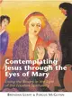 Contemplating Jesus Through The Eyes Of Mary ― Living The Rosary In The Light Of The Focolare Spirituality