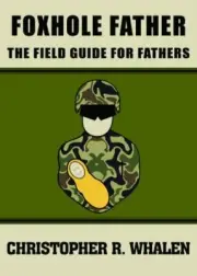 Foxhole Father: The Field Guide for Fathe- 9780979352225, paperback, Whalen, new