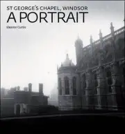 St George's Chapel, Windsor: a Portrait by Eleanor Curtis (English) Hardcover Bo