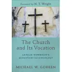 THE CHURCH AND ITS VOCATION: LESSLIE NEWBIGIN’S MISSIONARY ECCLESIOLOGY