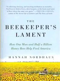 The Beekeeper's Lament ─ How One Man and Half a Billion Honey Bees Help Feed America