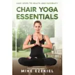 CHAIR YOGA ESSENTIALS: EASY STEPS TO HEALTH AND FLEXIBILITY