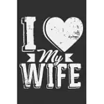 I LOVE MY WIFE: GIFTS FOR MARRIED COUPLES, MARRIED COUPLE GIFTS, GIFTS FOR WIFE FROM HUSBAND 6X9 JOURNAL GIFT NOTEBOOK WITH 125 LINED