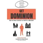 GET DOMINION: YOU’VE BEEN CALLED TO FULFILL A MISSION