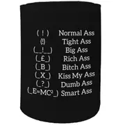 Alcohol Stubby Holder - Type Of Ass - Funny Novelty Birthday Gift Joke Beer Can Bottle Coolie