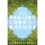 THE HEALING CODE OF NATURE: DISCOVERING THE NEW SCIENCE OF ECO-PSYCHOSOMATICS