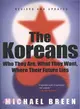 The Koreans ─ Who They Are, What They Want, Where Their Future Lies