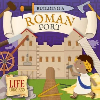 Building a Roman Fort (Life Long Ago) by in New
