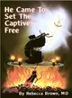 He Came to Set the Captives Free