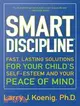 Smart Discipline ─ Fast, Lasting Solutions for Your Child's Self-Esteem and Your Peace of Mind