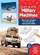 Learn to Draw Military Machines ─ Step-by-step Instructions for More Than 25 High-powered Vehicles