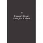 INSANELY GREAT THOUGHTS & IDEAS: PREMIUM LINED NOTEBOOK FOR DAILY NOTES