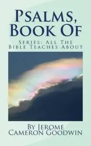 Psalms, Book Of: All The Bible Teaches About by Jerome Cameron Goodwin (English)