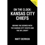 ON THE CLOCK: KANSAS CITY CHIEFS: BEHIND THE SCENES WITH THE KANSAS CITY CHIEFS AT THE NFL DRAFT