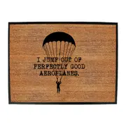 Jump Out Of Perfectly Good Aeroplanes - Funny Novelty Doormat Man Cave Floor mat
