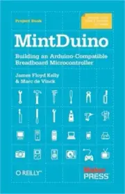 Mintduino: Building an Arduino-Compatible Breadboard Microcontroller (Paperback