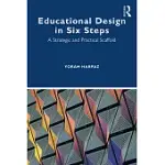 EDUCATIONAL DESIGN IN SIX STEPS: A STRATEGIC AND PRACTICAL SCAFFOLD