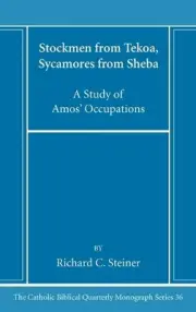 Stockmen from Tekoa, Sycamores from Sheba by Richard C. Steiner Hardcover Book