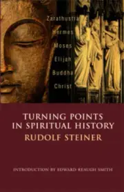 Turning Points in Spiritual History: Zarathustra, Hermes, Moses, Elijah,