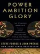 Power Ambition Glory ─ The Stunning Parallels Between Great Leaders of the Ancient World and Today--And the Lessons You Can Learn