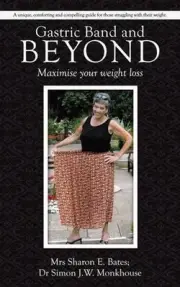 Gastric Band and Beyond: Maximise Your Weight Loss by Mrs Sharon E. Bates (Engli