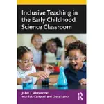 INCLUSIVE TEACHING IN THE EARLY CHILDHOOD SCIENCE CLASSROOM
