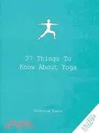 在飛比找三民網路書店優惠-27 Things to Know About Yoga